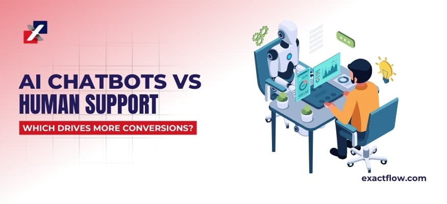 AI Chatbots vs Human Support: What Drives More Conversions?